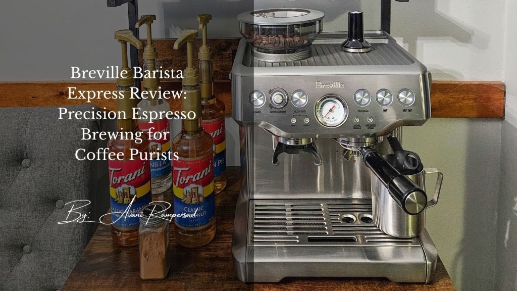 Breville Barista Express Review: Precision Espresso Brewing for Coffee&nbsp;Purists